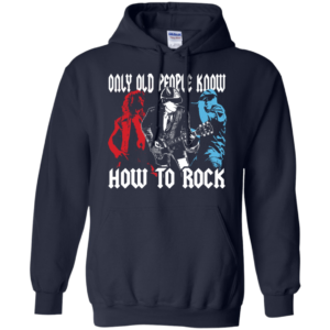 AC-DC – Only Old People Know How To Rock Shirt, Sweatshirt