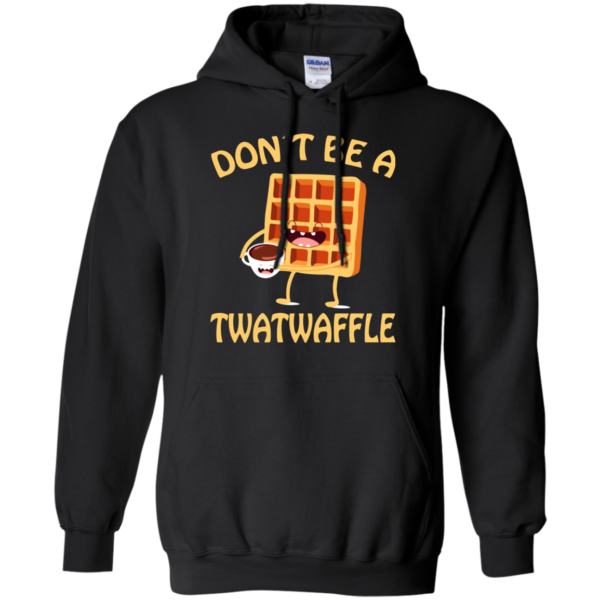 Don’t Be A Twatwaffle Shirt, Hoodie, Tank