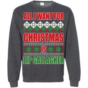 All i want for christmas is lip gallagher christmas sweater