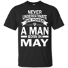 Never Underestimate The Power Of A Man Born In May T-shirt
