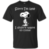 Snoopy – Sorry I’m Late I Didn’t Want To Come Shirt, Hoodie, Tank
