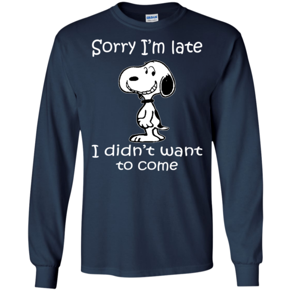 Snoopy – Sorry I’m Late I Didn’t Want To Come Shirt, Hoodie, Tank