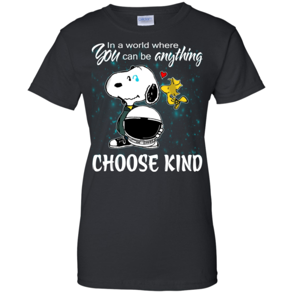 Snoopy – In a world you can be anything – choose kind Shirt, Hoodie