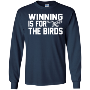 Philadelphia Eagles – Winning Is For The Birds Shirt, Hoodie, Tank