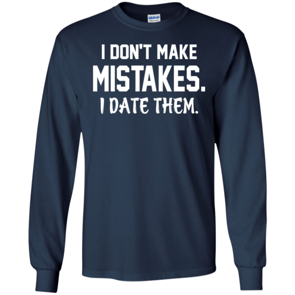 I Don’t Maje Mistakes – I Date Them Shirt, Hoodie, Tank