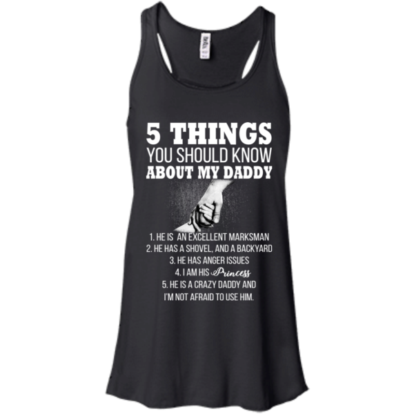 5 Things You Shoud Know About My Daddy Shirt, Hoodie, Tank