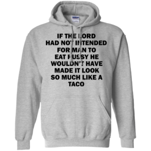 If The Lord Had Not Intended For Man To Eat Pussy Shirt