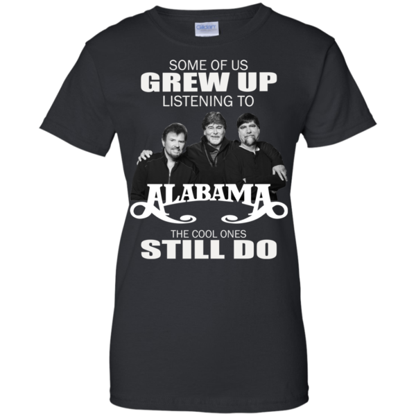 Some Of Us Grew Up Listen To Alabama Shirt, Hoodie, Tank