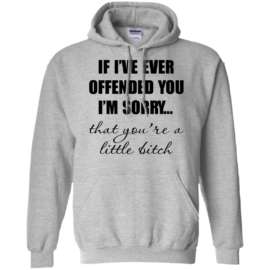 If I've Ever Offended You I'm Sorry Shirt, Hoodie | Allbluetees.com