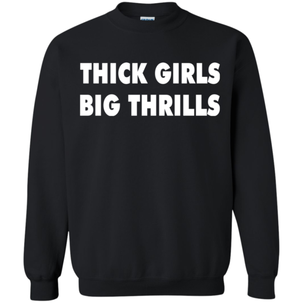 Thick Girls Big Thrills Shirt, Hoodie, Tank