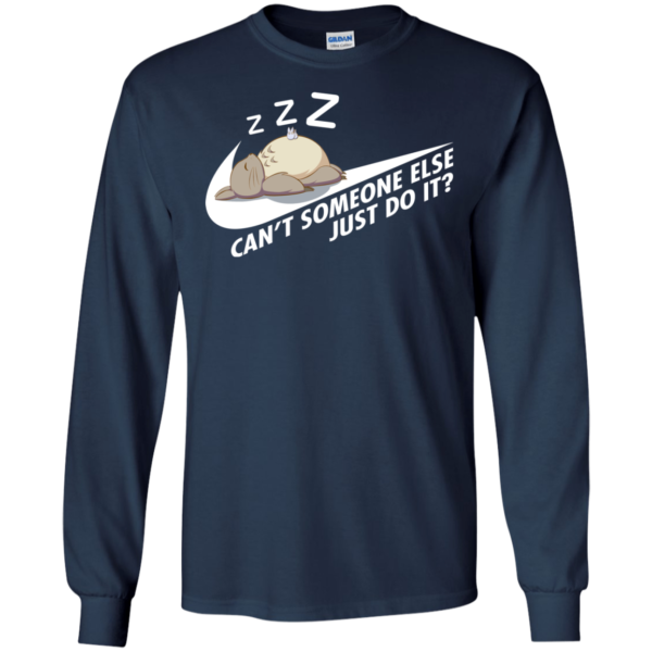 Totoro – Can’t Someone Else Just Do It Shirt, Hoodie, Tank