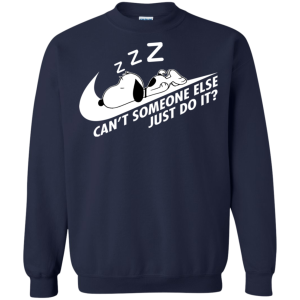 Snoopy – Can’t Someone Else Just Do It Shirt, Hoodie, Tank