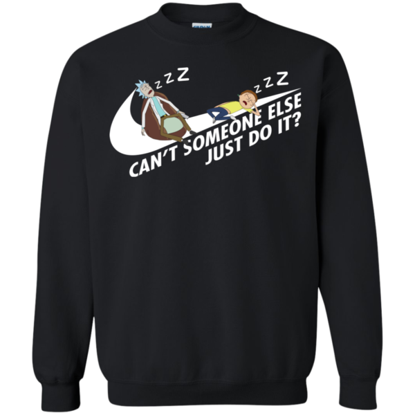 Rick And Morty – Can’t Someone Else Just Do It Shirt, Hoodie, Tank