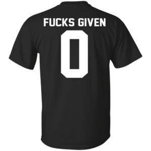 Fucks Given 0 Shirt, Hoodie, Tank – Back Design