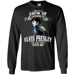 Some Of Us Grew Up Listening To Elvis Presley Shirt, Hoodie, Tank