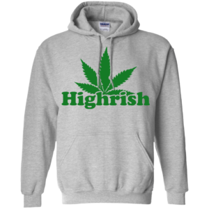Cannabis Irish – Highrish Shirt, Hoodie, Tank