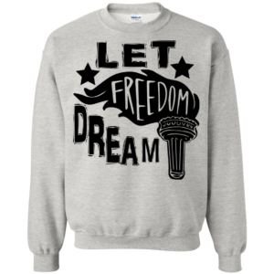 Let Freedom Dream Shirt, Hoodie, Tank