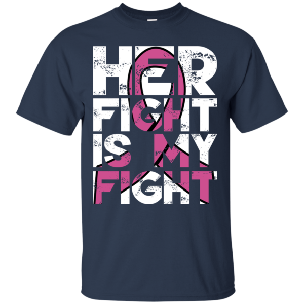 Breast Cancer – Her Fight Is My Fight Shirt, Hoodie, Tank