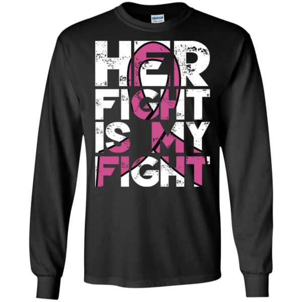 Breast Cancer – Her Fight Is My Fight Shirt, Hoodie, Tank