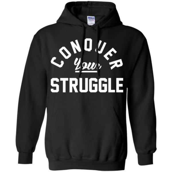 Conquer Your Struggle Shirt, Hoodie, Tank
