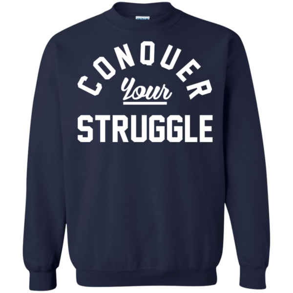 Conquer Your Struggle Shirt, Hoodie, Tank
