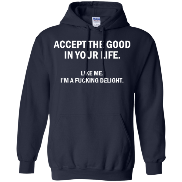 Accept The Good In Your Life Shirt, Hoodie, Tank