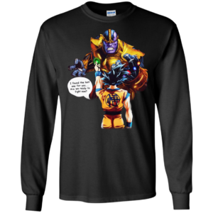 Goku – Thanos – I Found The Last One For You Shirt, Hoodie