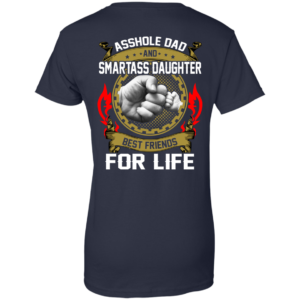 Asshole Dad And Smartass Daughter Best Friends For Life Shirt, Hoodie