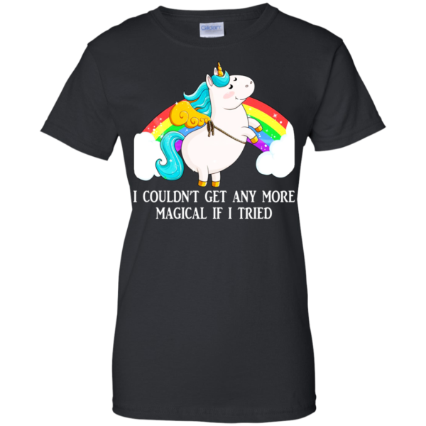 Unicorn – I Couldn’t Get Any More Magical If I Tried Shirt, Hoodie