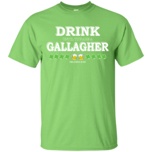 St. Patrick’s Day – Drink Until You Are A Gallagher Shirt, HoodieSt. Patrick’s Day – Drink Until You Are A Gallagher Shirt, Hoodie