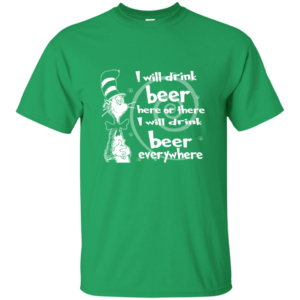 St. Patrick’s Day – I Will Drink Beer Everywhere Shirt, Hoodie, Tank