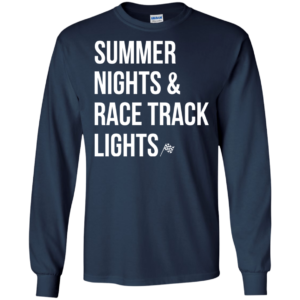 Summer Nights And Race Track Lights Shirt, Hoodie
