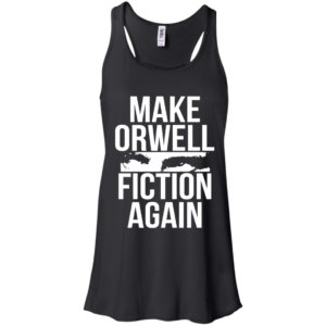 Make Orwell Fiction Again Shirt, Hoodie, Tank