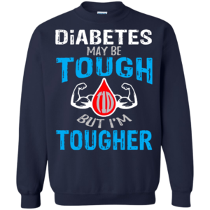 Diabetes Maybe Tough But I’m Tougher Shirt, Hoodie, Tank