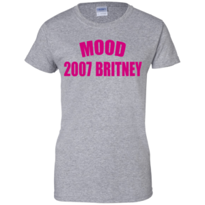 Mood 2017 Britney Shirt, Hoodie, Tank