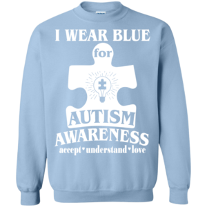 I Wear Blue For Autism Awareness Shirt, Hoodie, Tank