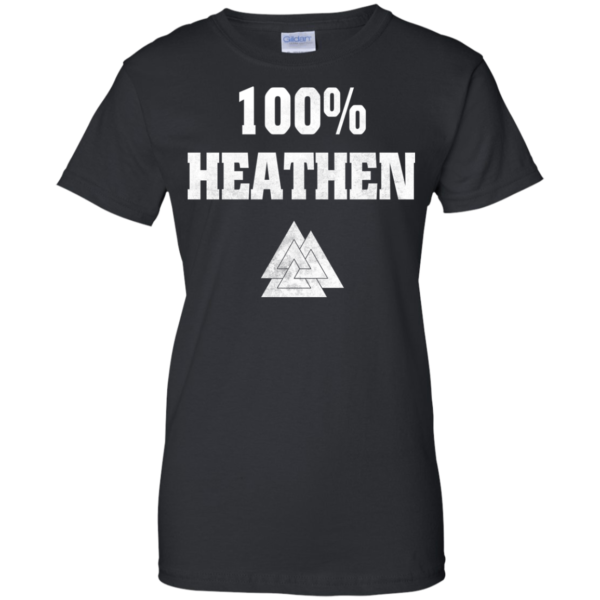 100 Percent Heathen Shirt, Hoodie, Tank