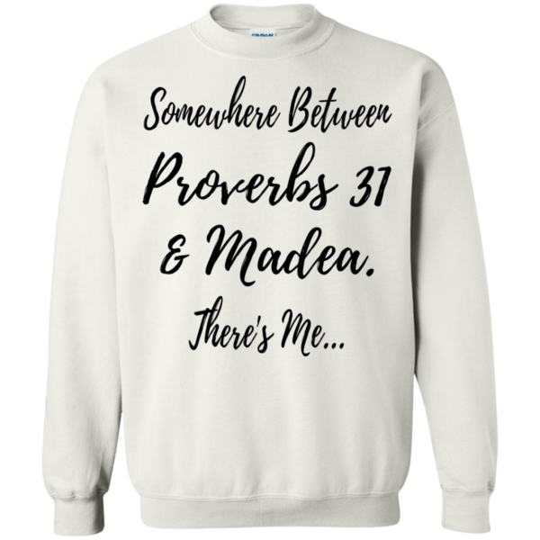 Somewhere Between Proverbs 31 and Madea Shirt, Hoodie