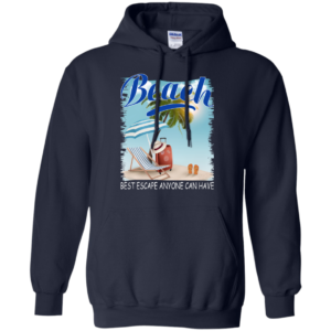 Beach – Best Escape Anyone Can Have Shirt, Hoodie
