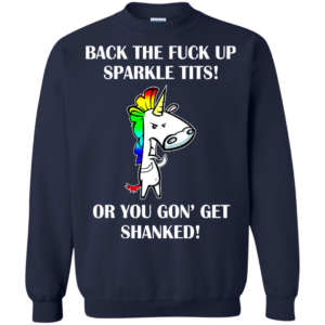 Unicorn – Back The Fuck Up Sparkle Tits Shirt, Hoodie, Tank