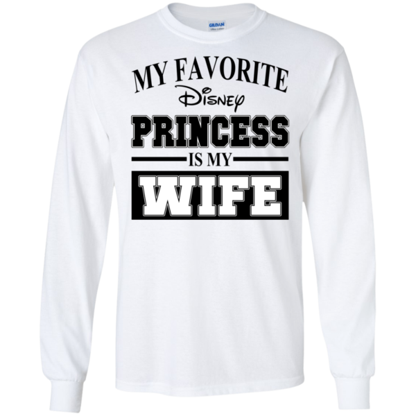 My Favorite Disney Princess is my WIFE Shirt, Hoodie
