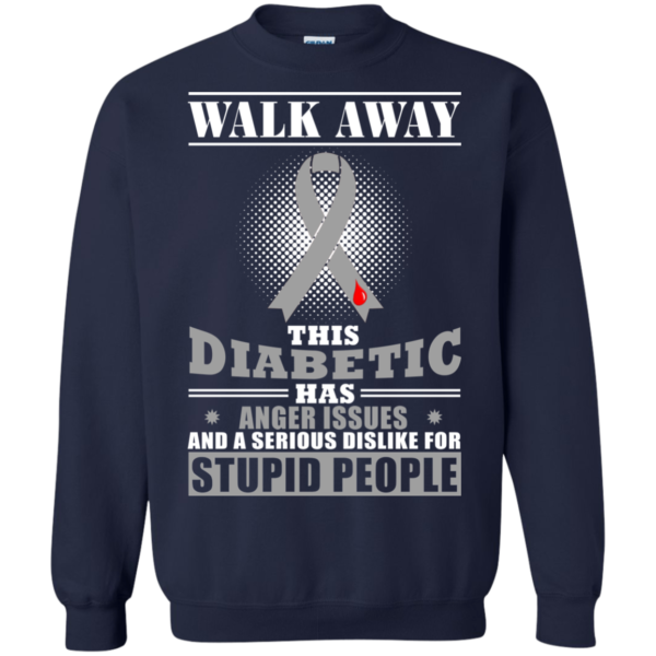 Walk Away This Diabetic Has Anger Issues Shirt