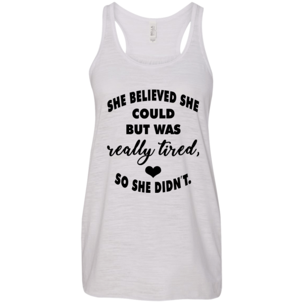 She Believed She Could But Was Really Tired, So She Didn’t Shirt