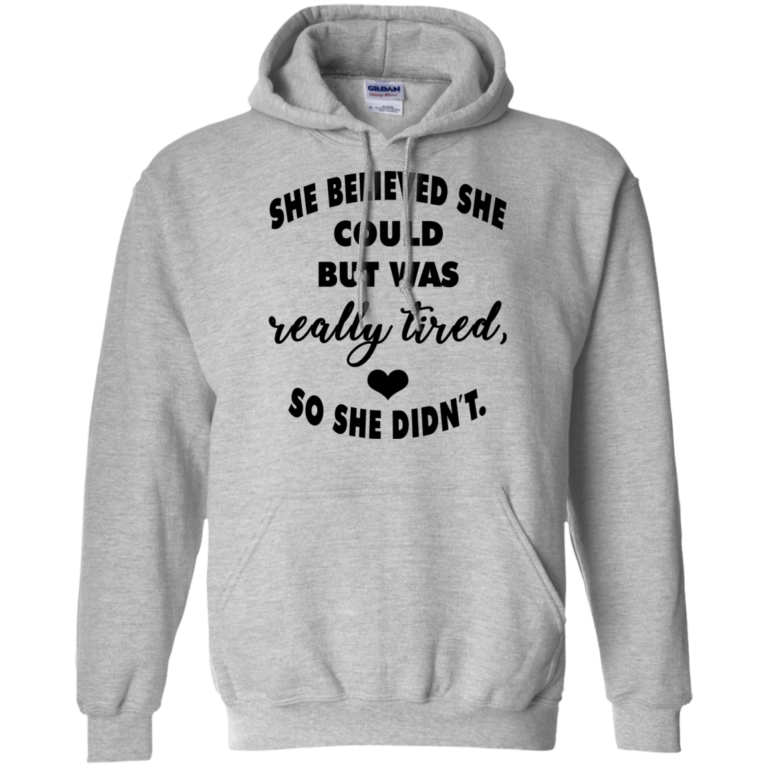 She Believed She Could But Was Really Tired So She Didn T Shirt