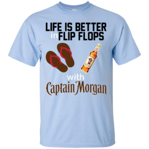 Life Is Better In Flip Flops With Captain Morgan Shirt, Hoodie