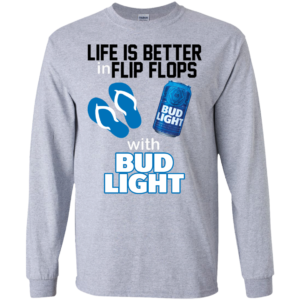 Life Is Better In Flip Flops With Bub Light Shirt, Hoodie