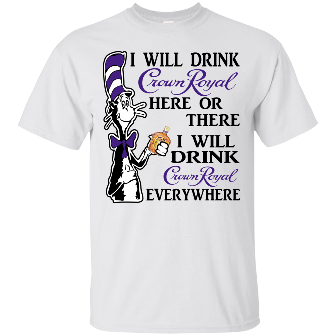 Download Dr Seuss I Will Drink Crown Royal Here Or There Shirt, Hoodie