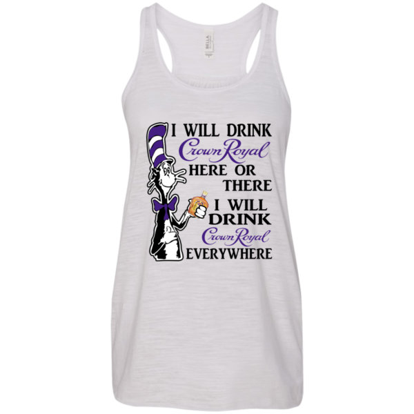 Dr Seuss I Will Drink Crown Royal Here Or There Shirt, Hoodie