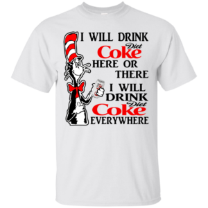 Dr Seuss I Will Drink Diet Coke Here Or There Shirt, Hoodie, Tank