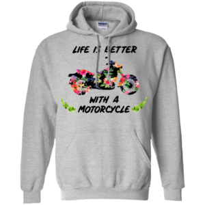 Life Is Better With A Motorcycle Shirt, Hoodie